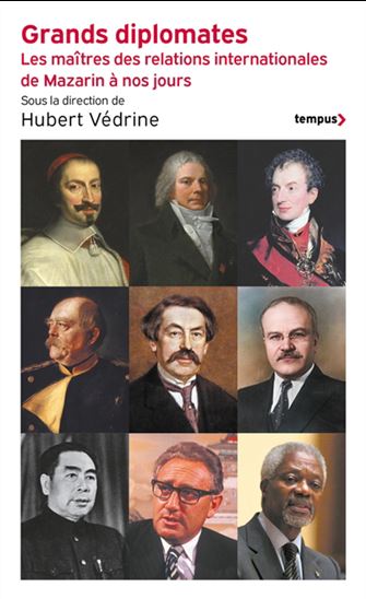Grands diplomates : les maîtres des relations internationales de Mazarin à nos jours - COLLECTIF
