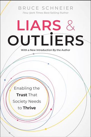Liars and Outliers: Enabling the Trust that Society Needs to Thrive - BRUCE SCHNEIER