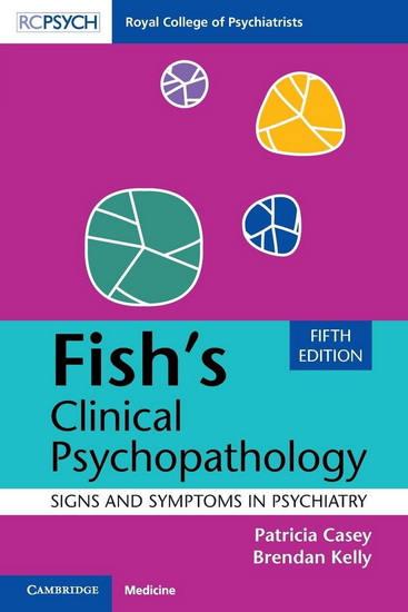 Fish's Clinical Psychopathology: Signs and Symptoms in Psychiatry 5th ed. - F J FISH & AL