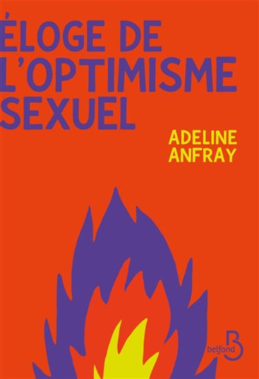 Éloge de l'optimisme sexuel - ADELINE ANFRAY