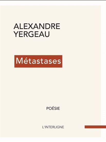 Métastases - ALEXANDRE YERGEAU