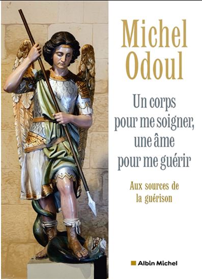 Un corps pour me soigner, une âme pour me guérir N. éd. - MICHEL ODOUL