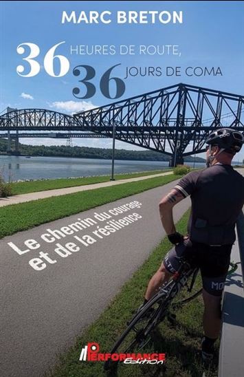 36 heures de route, 36 heures de coma : Le chemin du courage et de la résilience - MARC BRETON