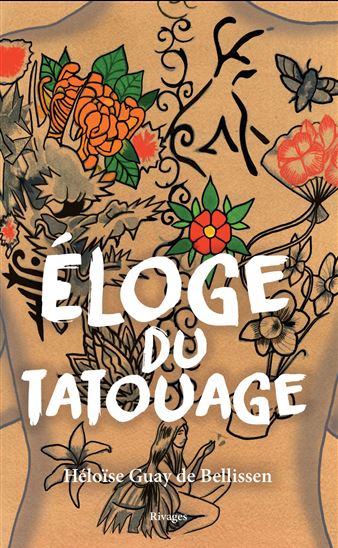 Éloge du tatouage - HÉLOÏSE GUAY DE BELLISSEN