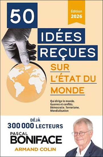 50 idées reçues sur l'état du monde 2026 - PASCAL BONIFACE