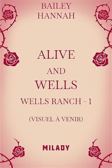 Wells Ranch, T1 : Alive and Wells - HANNAH BAILEY