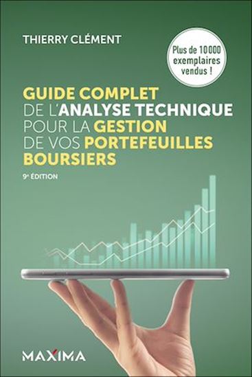 Guide complet de l'analyse technique pour la gestion de vos portefeuilles boursiers - 9e éd. - THIERRY CLÉMENT