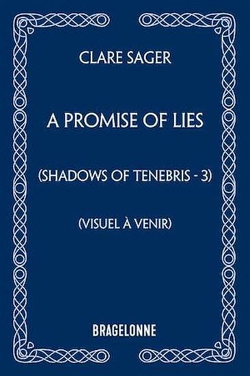Shadows of Tenebris, T3 : A Promise of Lies - CLARE SAGER