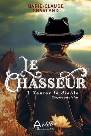 Le Chasseur T.02 Tenter le diable - MARIE-CLAUDE CHARLAND