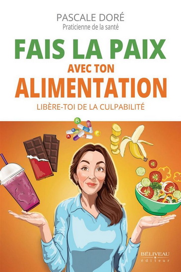 Fais la paix avec ton alimentation : libère-toi de la culpabilité - PASCALE DORE