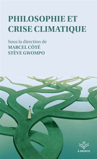 Philosophie et crise climatique - MARCEL CÔTÉ - STÈVE GWOMPO
