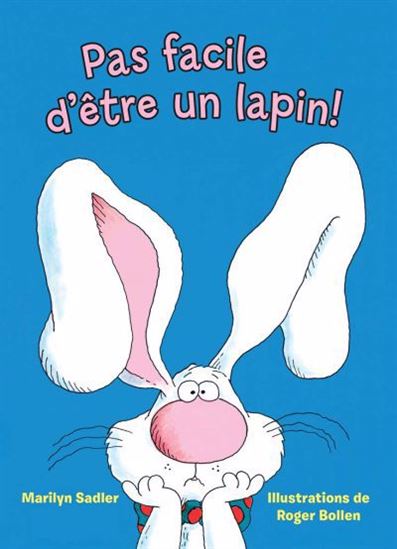 Pas facile d’être un lapin ! - MARILYN SADLER - ROGER BOLLEN
