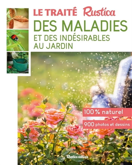 Le Traité rustica des maladies et des indésirables au jardin - VALÉRIE GARNAUD