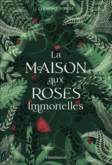 La Maison aux roses immortelles - CLÉMENCE FOREST