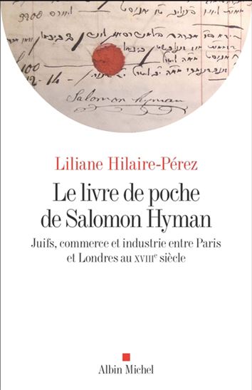 Le Livre de poche de Salomon Hyman : Juifs, commerce et industrie entre Paris et Londres au XVIIIe siècle - LILIANE PÉREZ