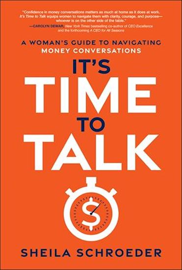 It's Time to Talk: A Woman's Guide to Navigating Money Conversations - SHEILA SCHROEDER