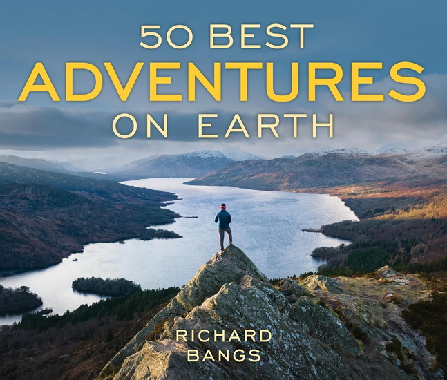 50 Best Adventures on Earth - RICHARD BANGS