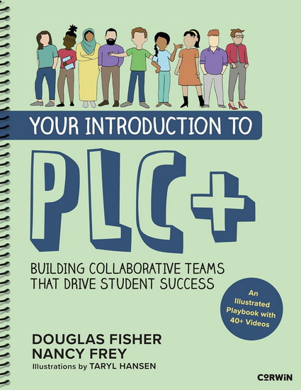 Your Introduction to PLC+: Building Collaborative Teams That Drive Student Success - DOUGLAS FISHER - NANCY FREY