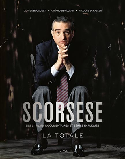 Scorsese, la totale : les 51 films, documentaires et séries expliqués - OLIVIER BOUSQUET & AL
