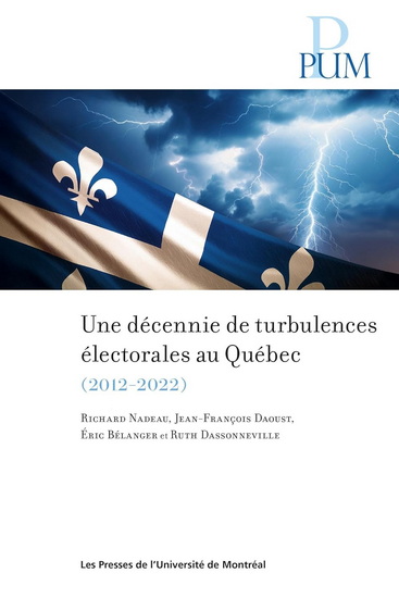 Une décennie de turbulences électorales au Québec : les élections québécoises de 2012 à 2022 - Collectif