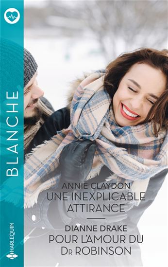 Une inexplicable attirance/Pour l'amour du Dr Robinson - ANNIE CLAYDON - DIANNE DRAKE