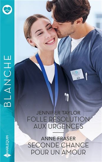 Folle résolution aux urgences/Seconde chance pour un amour - JENNIFER TAYLOR - ANNE FRASER