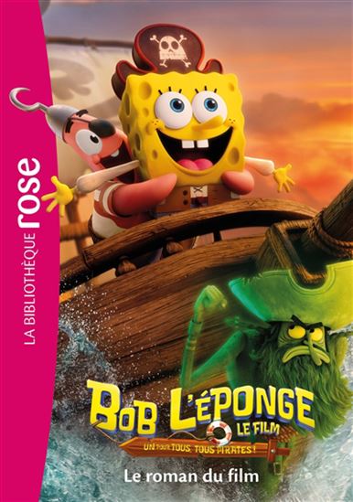 Bob l'éponge, le film : un pour tous, tous pirates ! : le roman du film - DAVID LEWMAN