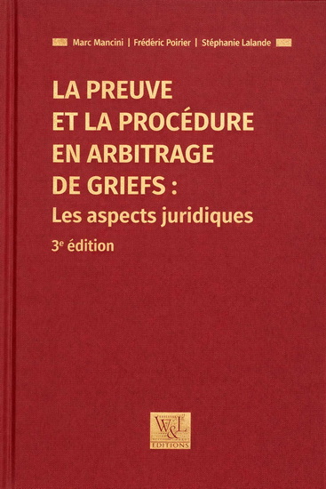 La Preuve et la procédure en arbitrage de griefs : Les aspects juridiques 3e éd. - MARC MANCINI & AL