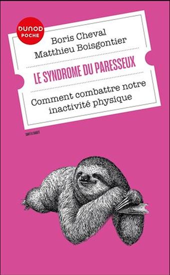 Le Syndrome du paresseux : comment combattre notre inactivité physique - BORIS CHEVAL - MATTHIEU BOISGONTIER