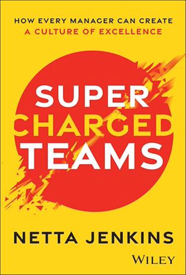 Supercharged Teams: How Every Manager Can Create a Culture of Excellence - NETTA JENKINS