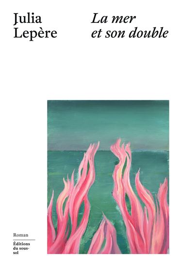 La Mer et son double - JULIA LEPÈRE