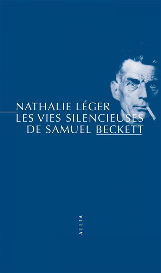 Les Vies silencieuses de Samuel Beckett N. éd. - NATHALIE LÉGER