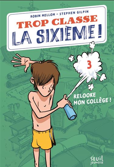 Trop Classe la sixième, tome 3 - ROBIN MELLOM - STEPHEN GILPIN