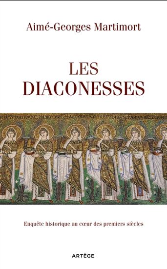 Les Diaconesses : enquête historique au coeur des premiers siècles - AIMÉ-GEORGES MARTIMORT