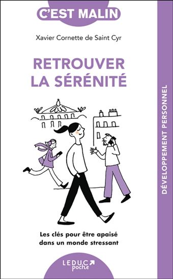 Retrouver la sérénité : les clés pour être apaisé dans un monde stressant - XAVIER CORNETTE DE SAINT CYR