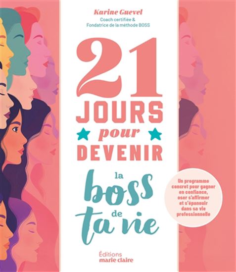 21 jours pour devenir le boss de ta vie : programme pour une vie professionnelle épanouie - KARINE GUEVEL
