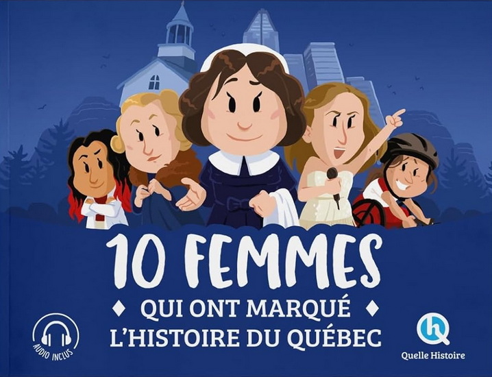 10 femmes qui ont marqué l'Histoire du Québec - COLLECTIF