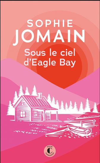 Sous le ciel d'Eagle Bay N. éd. - SOPHIE JOMAIN