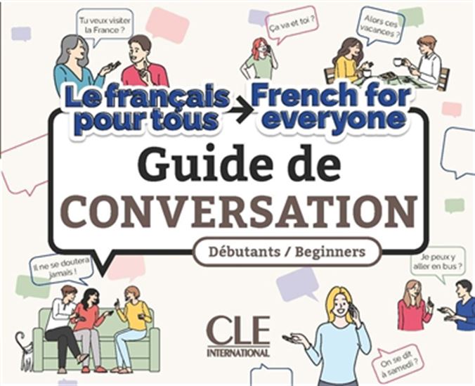 Guide de conversation : débutants, beginners : le français pour tous, French for everyone - COLLECTIF