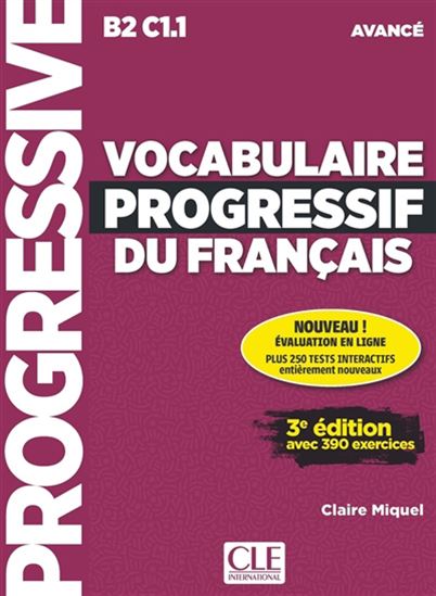 Vocabulaire progressif du français : B2-C1.1 avancé : avec 390 exercices N. éd. - CLAIRE MIQUEL
