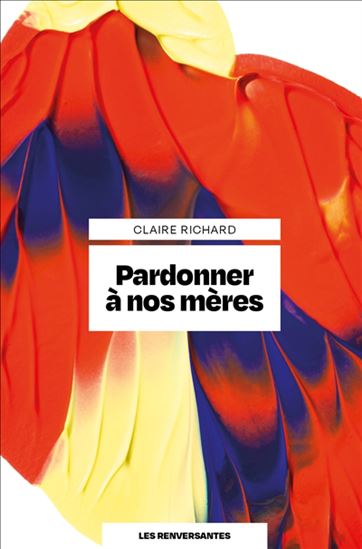 Pardonner à nos mères - CLAIRE RICHARD