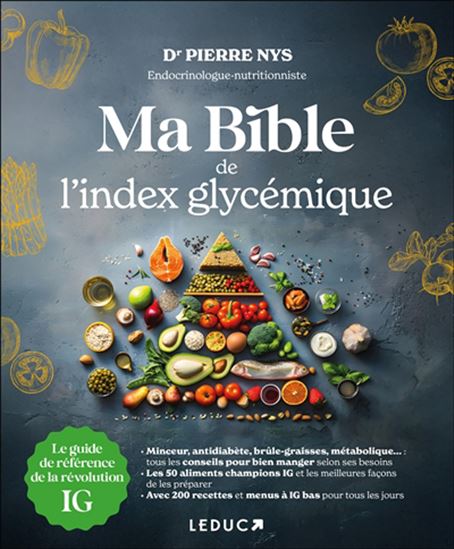 Ma bible de l'index glycémique : le guide de référence de la révolution index glycémique - PIERRE NYS