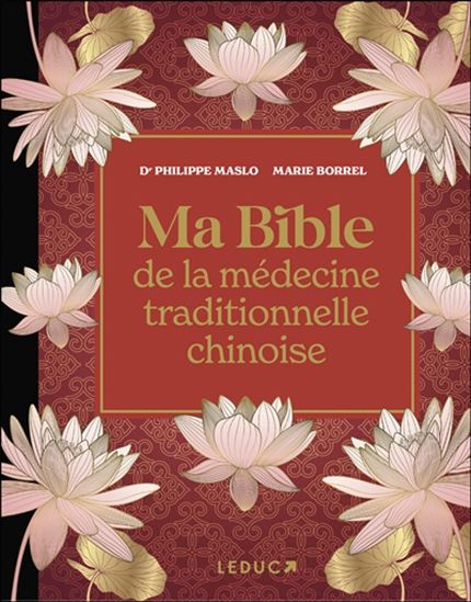 Ma bible de la médecine traditionnelle chinoise N. éd. de luxe - MARIE BORREL - PHILIPPE MASLO
