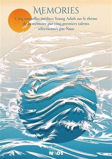Memories : cinq nouvelles young adult sur le thème de la mémoire par cinq premiers talents sélectionnés par Naos - COLLECTIF