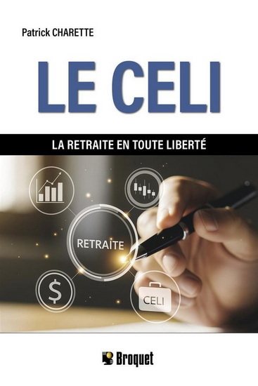 Le CELI : La retraite en toute liberté - PATRICK CHARETTE