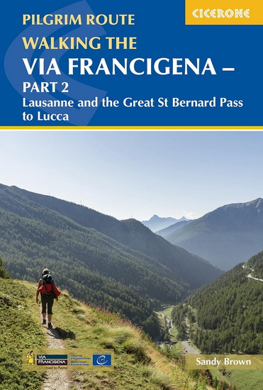 Walking the Via Francigena Pilgrim Route - Part 2: Lausanne and the Great St Bernard Pass to Lucca - SANDY BROWN