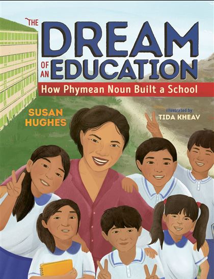 The Dream of an Education - SUSAN HUGHES - TIDA KHEAV