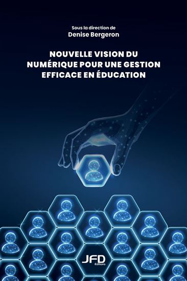 Nouvelle vision du numérique pour une gestion en éducation efficace - DENISE BERGERON & AL