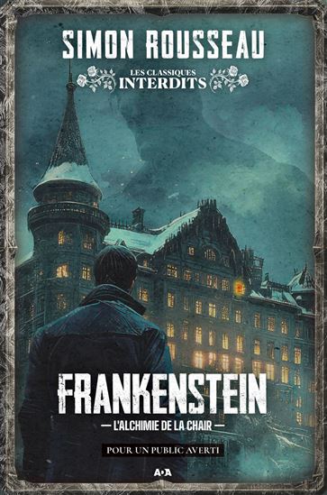 Frankenstein : L'alchimie de la chair - SIMON ROUSSEAU