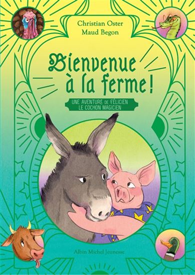 Bienvenue à la ferme ! : une aventure de Félicien, le cochon magicien - CHRISTIAN OSTER - MAUD BEGON